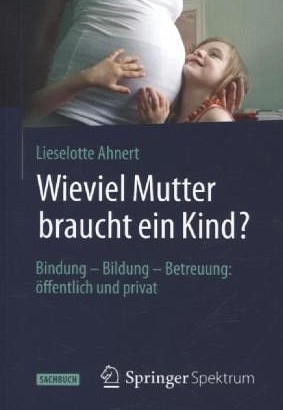 Gute Mütter sollen liebevoll und konsequent erziehen